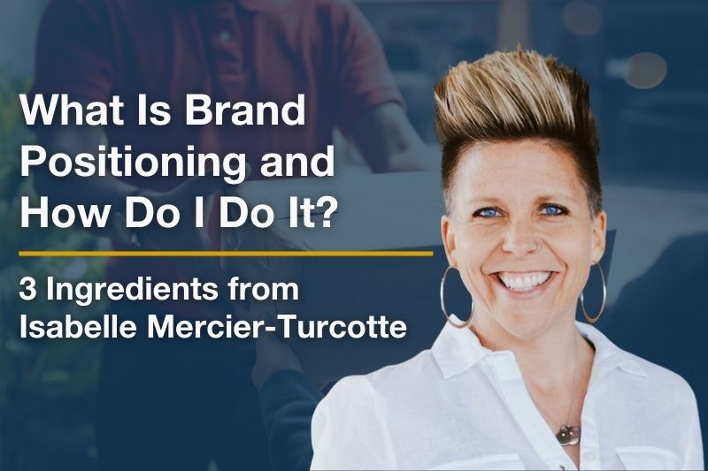 Isabelle Mercier-Turcotte headshot next to title: "What is brand positioning and how do I do it?"