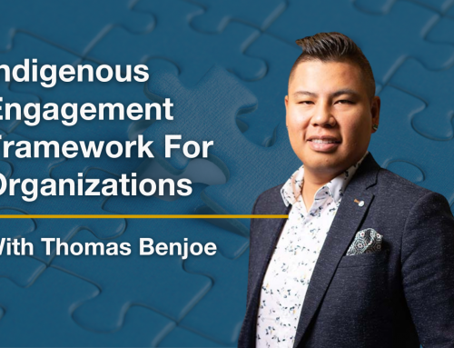 Indigenous Engagement Framework For Organizations with Thomas Benjoe