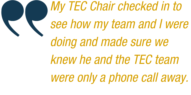 Shantal Quote: "My TEC Chair checked in to see how my team and I were doing and made sure we knew he and the TEC team were only a phone call away."