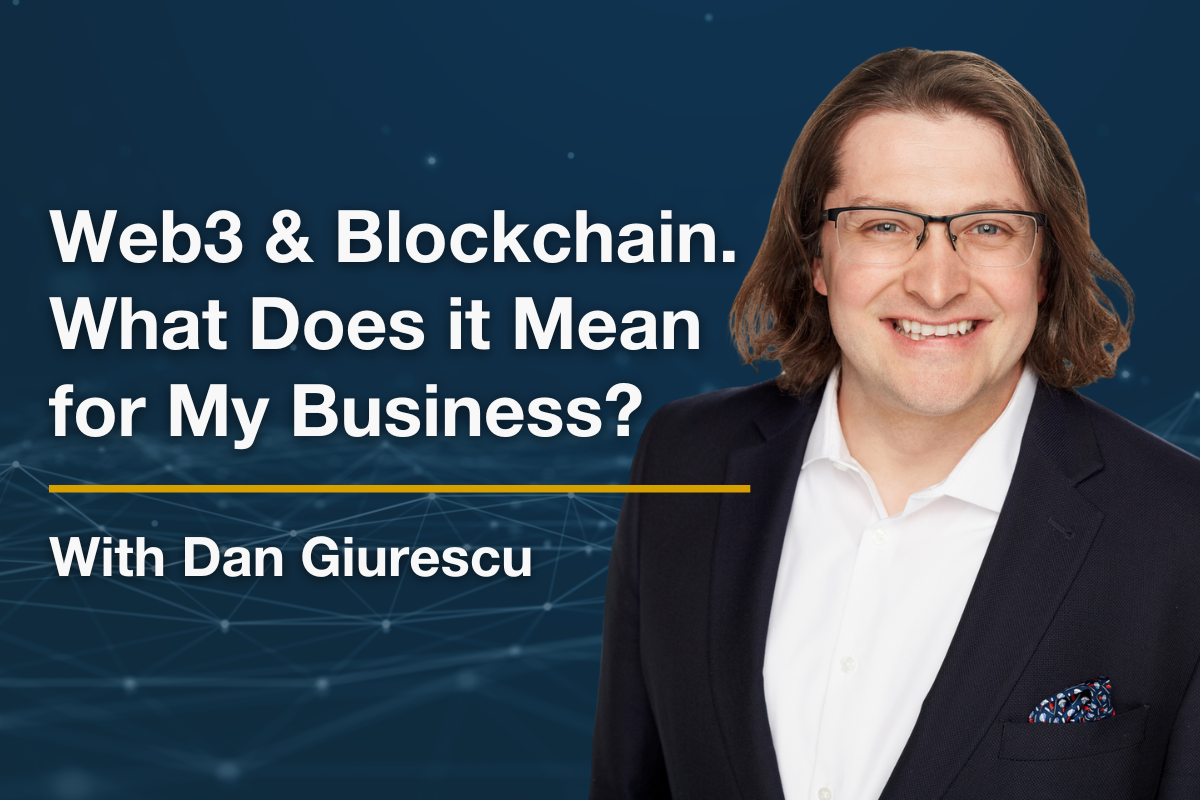Headshot of Dan Giurescu with the caption overlayed: "Web3 & Blockchain – What Does it Mean for My Business?"