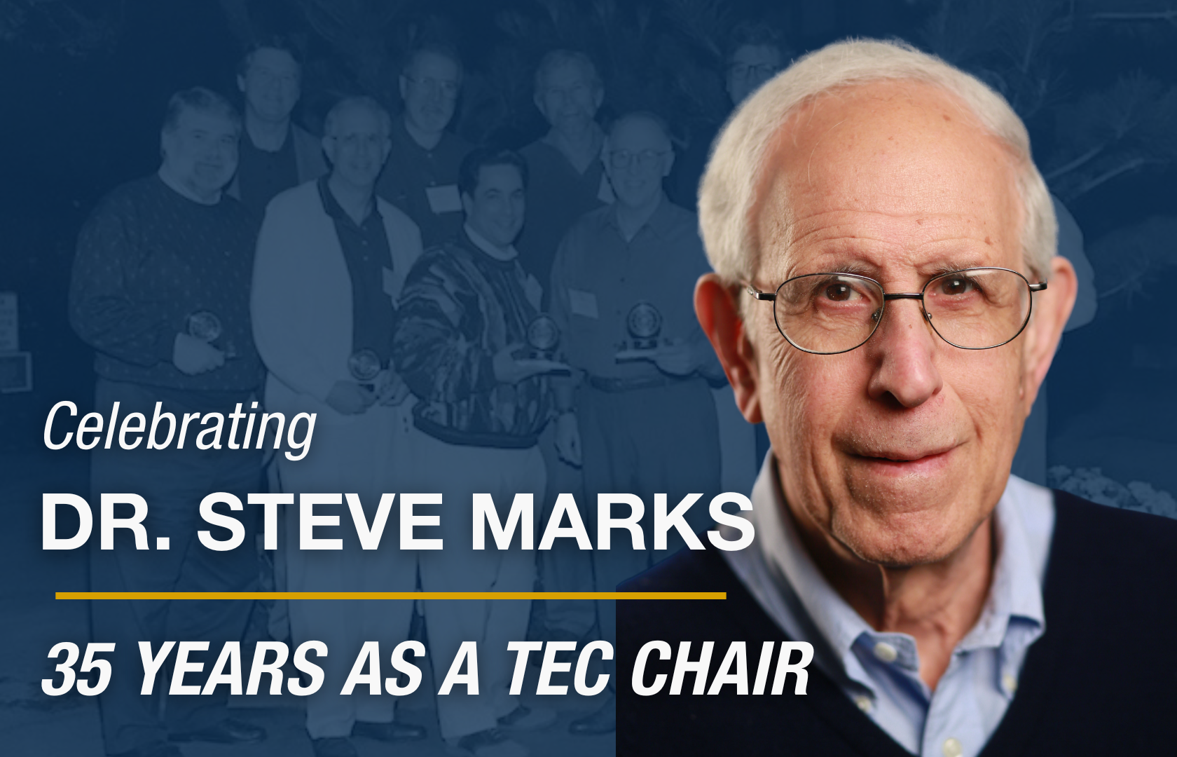 Celebrating Dr. Steve Marks - 35 Years a TEC Chair. With a headshot of Dr. Marks