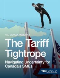 TEC_Tariff The Tariff Tightrope Navigating Uncertainty for Canada’s SMEs